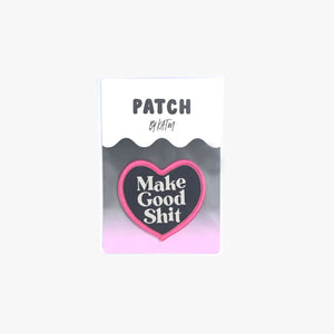 "Make Good Sh*t" - Patch