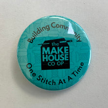 Load image into Gallery viewer, NEW! The Makehouse Co-op Buttons