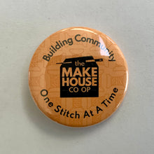 Load image into Gallery viewer, NEW! The Makehouse Co-op Buttons