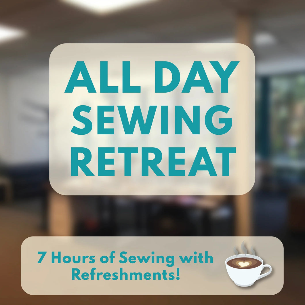 Fun(d)raiser All-Day Sewing Retreat (Advanced Beginner & Up)