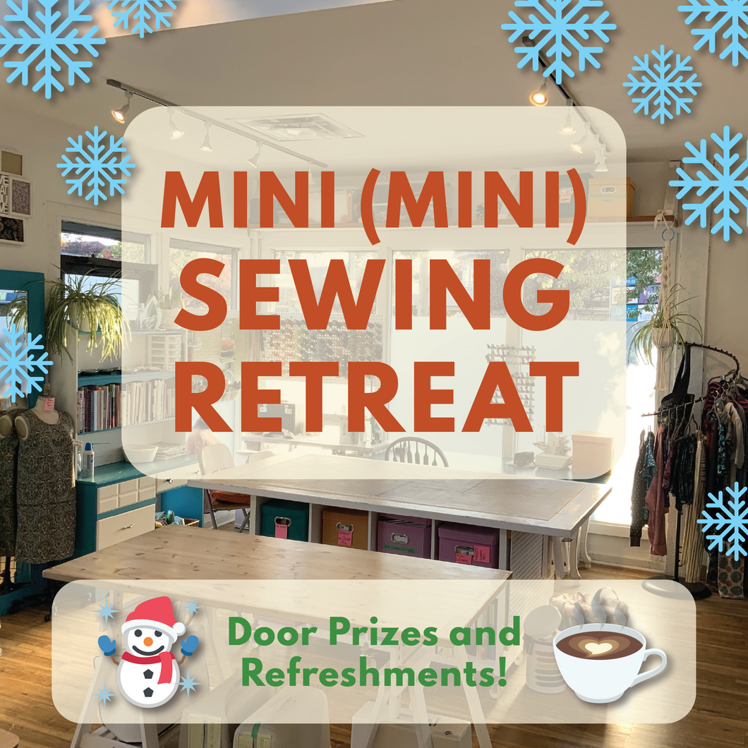 Mini (Mini) Sewing Retreat (Advanced Beginner & Up)