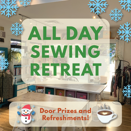 All-Day Mini Sewing Retreat (Advanced Beginner & Up)